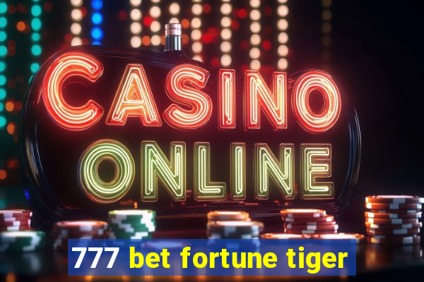 777 bet fortune tiger